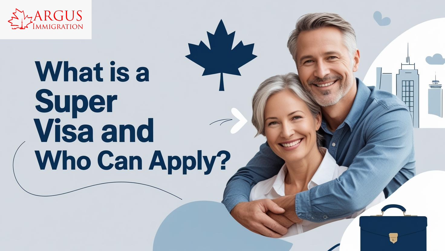 What is a Super Visa and Who Can Apply?