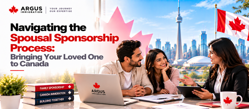 Navigating the Spousal Sponsorship Process: Bringing Your Loved One to Canada
