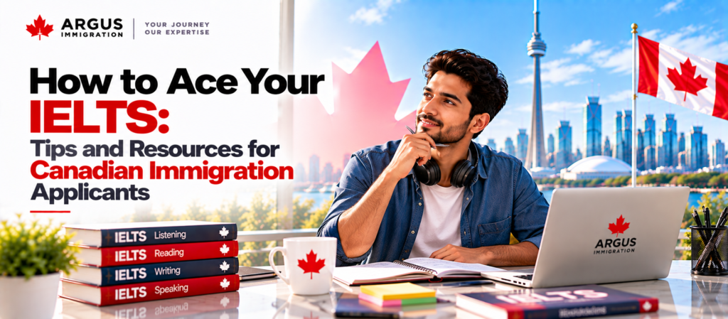 How to Ace Your IELTS: Tips and Resources for Canadian Immigration Applicants